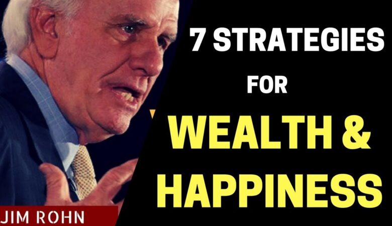 7 Powerful Strategies for Wealth and Happiness by Jim Rohn (That Can Transform Your Life)